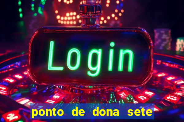 ponto de dona sete encruzilhadas chamei como eu chamei