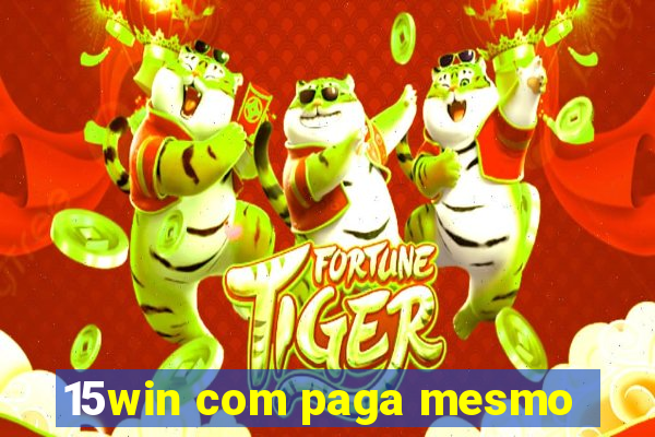15win com paga mesmo