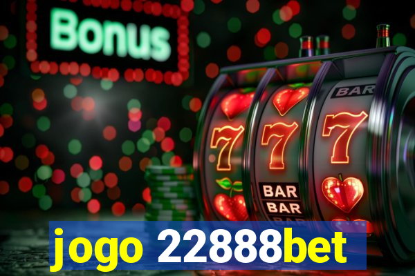 jogo 22888bet