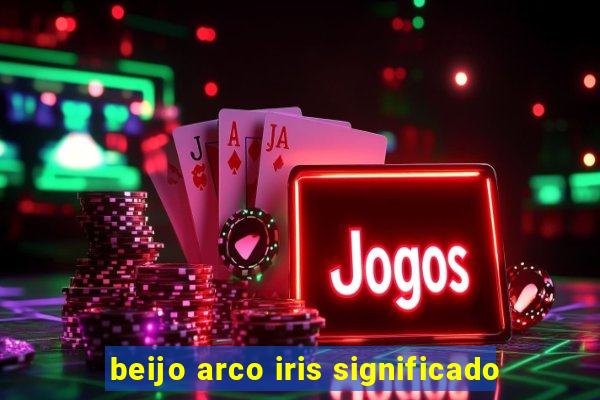 beijo arco iris significado