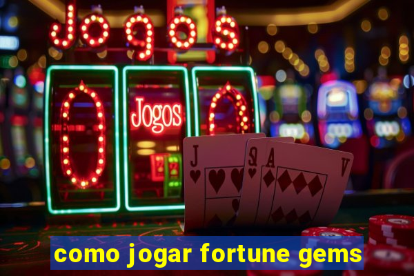 como jogar fortune gems