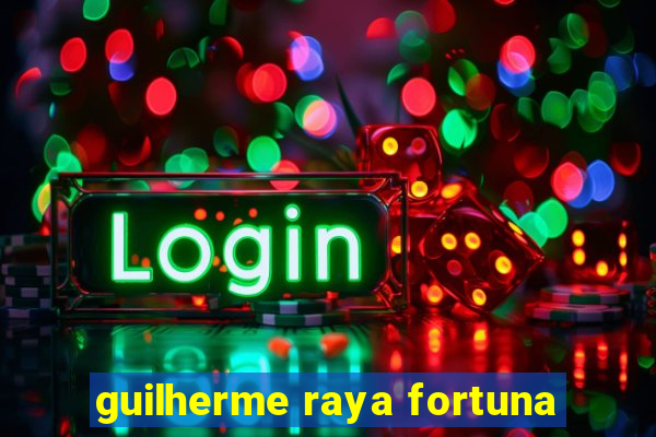 guilherme raya fortuna