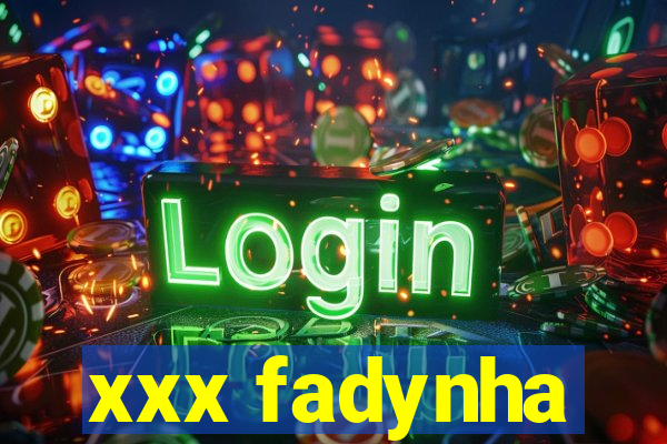 xxx fadynha