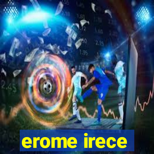 erome irece