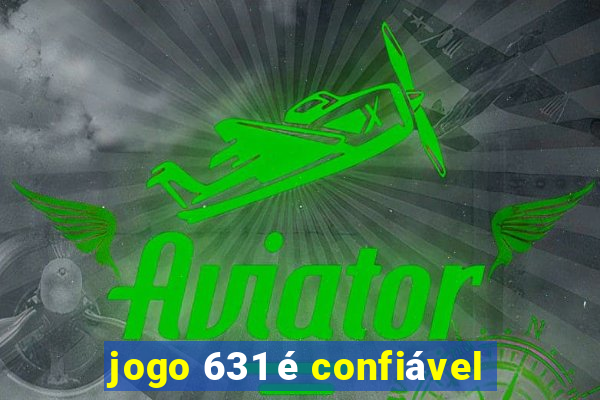 jogo 631 é confiável