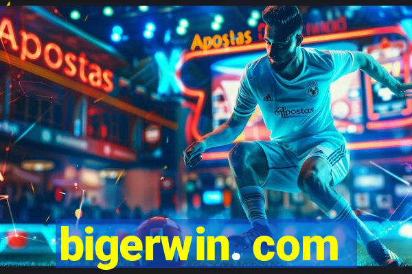 bigerwin. com