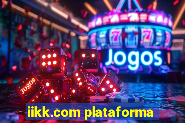 iikk.com plataforma