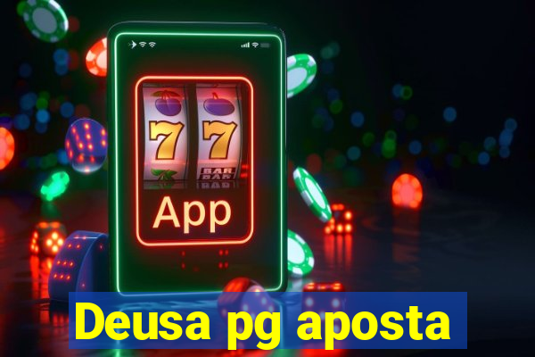 Deusa pg aposta