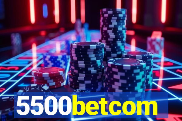 5500betcom