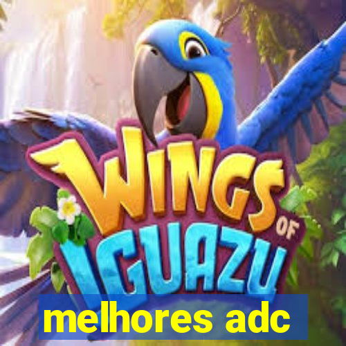 melhores adc
