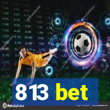 813 bet