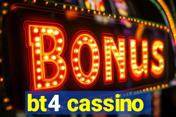 bt4 cassino