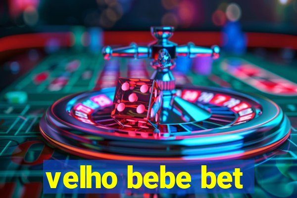 velho bebe bet