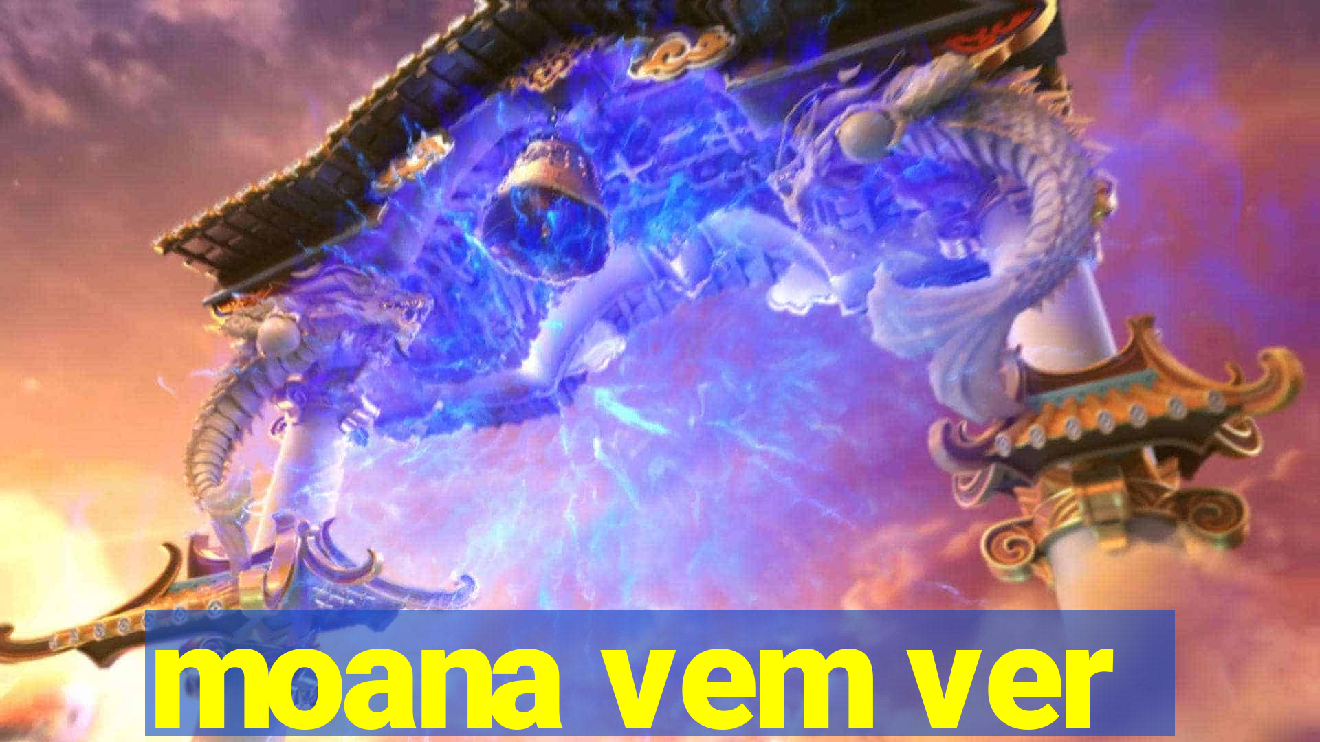 moana vem ver