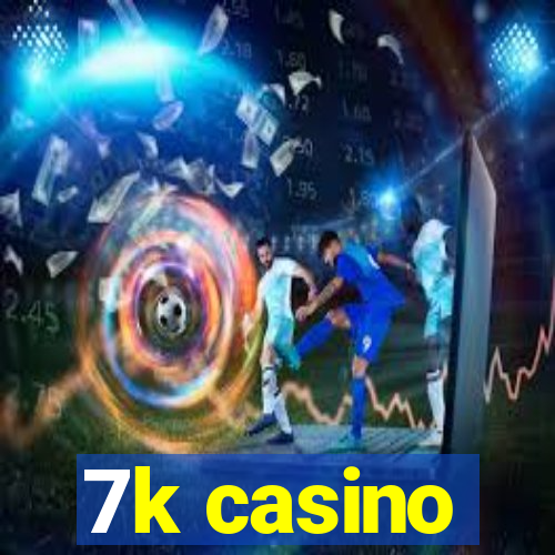 7k casino