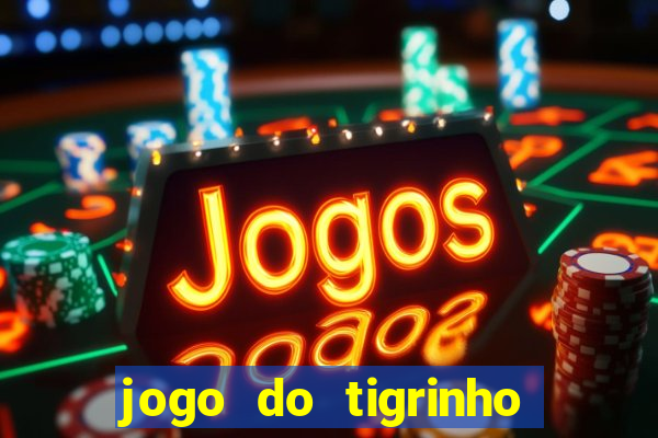 jogo do tigrinho falso para brincar