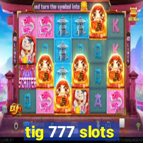tig 777 slots