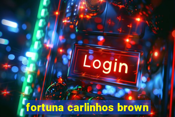 fortuna carlinhos brown