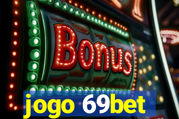 jogo 69bet