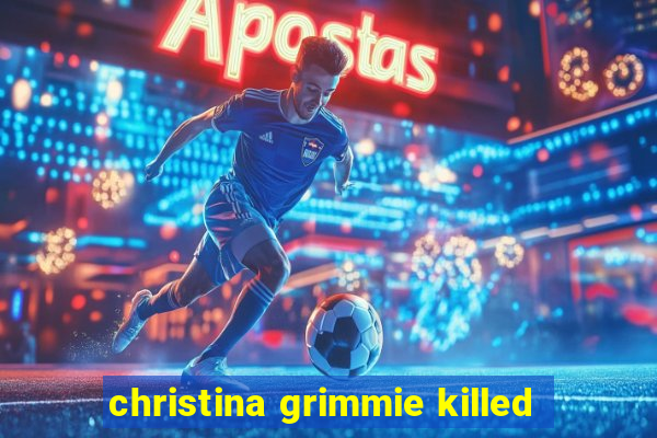 christina grimmie killed
