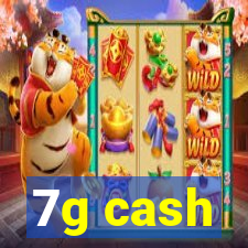 7g cash