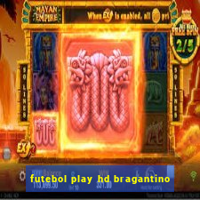 futebol play hd bragantino