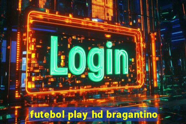 futebol play hd bragantino