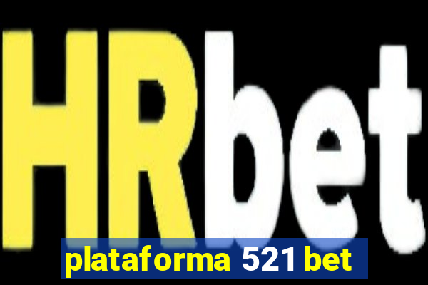 plataforma 521 bet