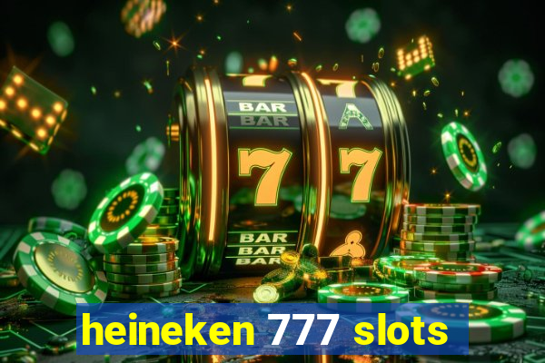 heineken 777 slots