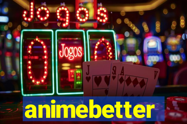 animebetter
