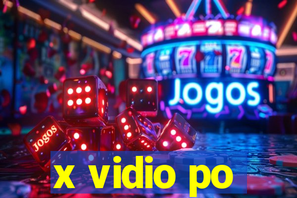 x vidio po