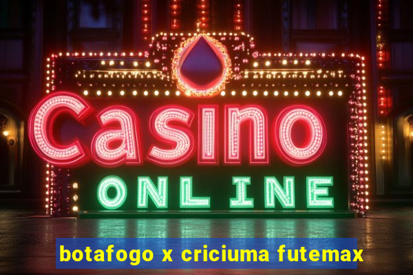 botafogo x criciuma futemax