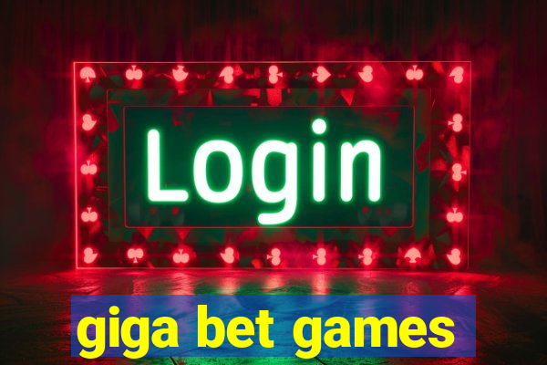 giga bet games