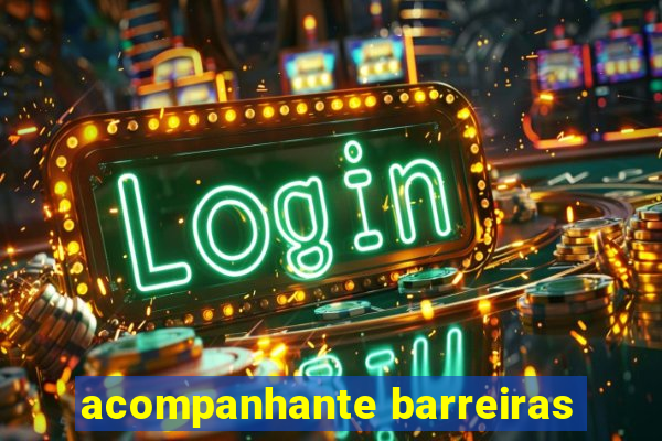 acompanhante barreiras