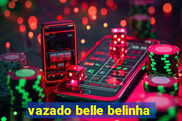 vazado belle belinha