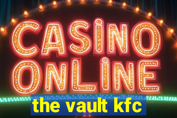 the vault kfc