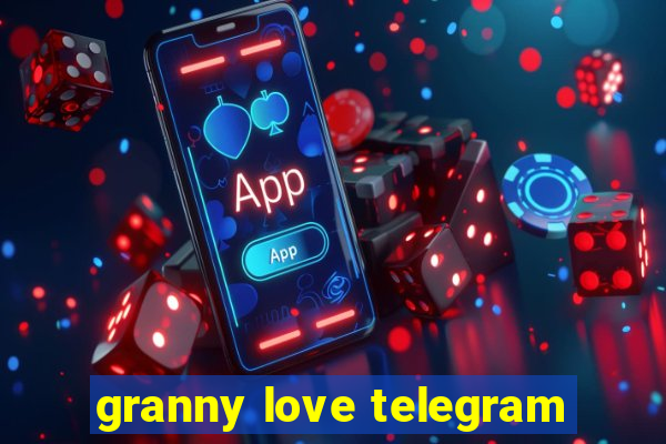 granny love telegram