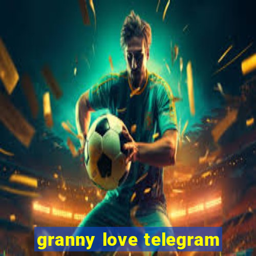 granny love telegram