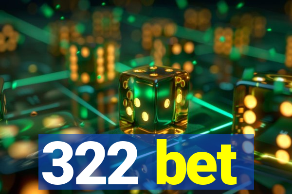 322 bet