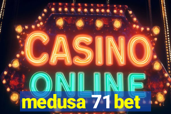 medusa 71 bet
