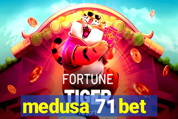 medusa 71 bet