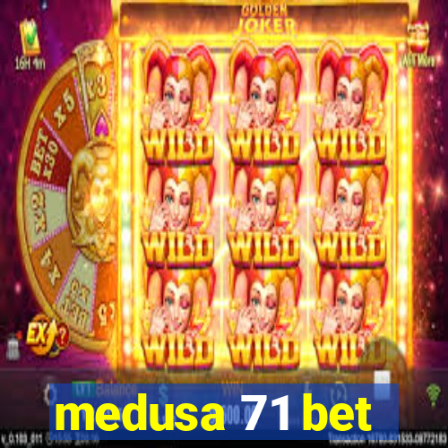 medusa 71 bet