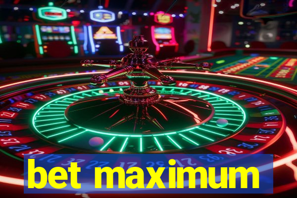 bet maximum