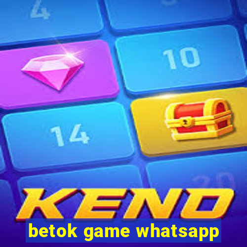 betok game whatsapp