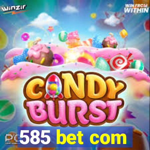 585 bet com