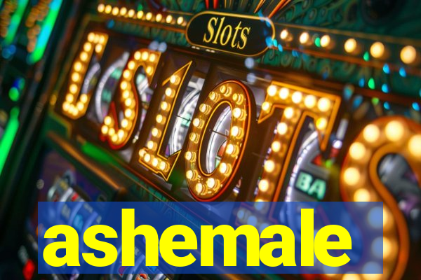 ashemale