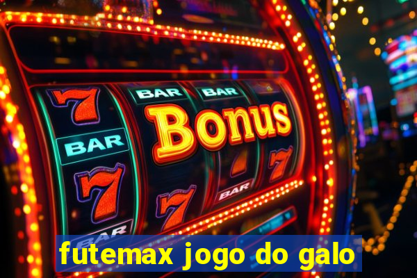 futemax jogo do galo
