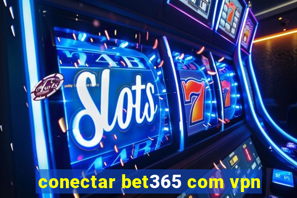 conectar bet365 com vpn