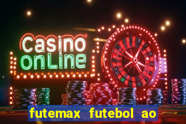futemax futebol ao vivo na tv