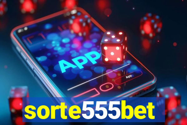 sorte555bet